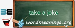 WordMeaning blackboard for take a joke